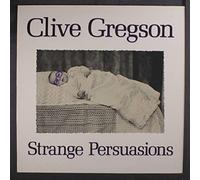 CLIVE GREGSON - strange persuasions