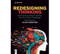 Redesigning Thinking: How Service Design is Solving our 21st Century Challenges