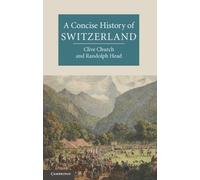 Clive H. Church Randolph C. He A Concise History of Switzerla (Copertina rigida)