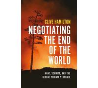 Clive Hamilton Negotiating the End of the World (Tascabile)