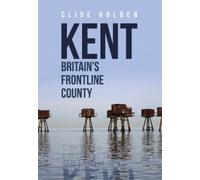 Clive Holden Kent Britain's Frontline County (Tascabile)