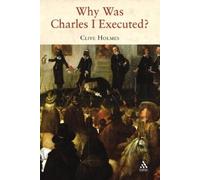 Clive Holmes Why Was Charles I Executed? (Tascabile)