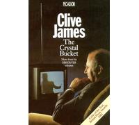 Clive James The Crystal Bucket (Tascabile)