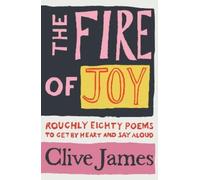 Clive James The Fire of Joy (Copertina rigida)