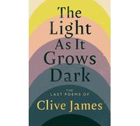 Clive James The Light as it Grows Dark (Copertina rigida) (PRESALE 08/10/2026)