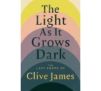 Clive James The Light as it Grows Dark (Copertina rigida) (PRESALE 08/10/2026)