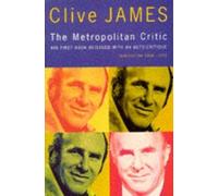 Clive James The Metropolitan Critic (Tascabile)