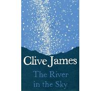 Clive James The River in the Sky (Copertina rigida)