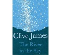 Clive James The River in the Sky (Tascabile)