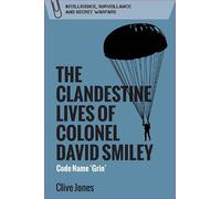 Clive Jones The Clandestine Lives of Colonel David Smiley (Tascabile)