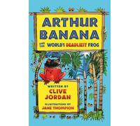 Clive Jordan Arthur Banana and the World's Deadliest Frog (Tascabile)