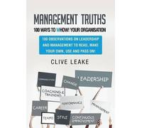 Clive Leake Management Truths - 100 Ways to Whow Your Organi (Copertina rigida)