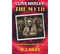 CLIVE MEDLEY: THE MYTH: THE LATER MALADIES, 2002 - 2013