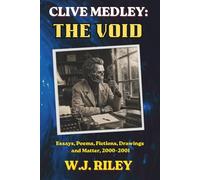 CLIVE MEDLEY: THE VOID: Essays, Poems, Fictions, Drawings and Matter, 2000-2001
