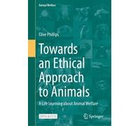 Clive Phillips Towards an Ethical Approach to Animals (Copertina rigida)
