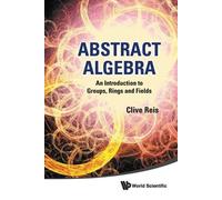 Clive Reis Abstract Algebra: An Introduction To Groups, Rings And Fi (Tascabile)
