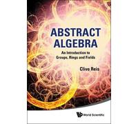 Clive Reis Abstract Algebra: An Introduction To Groups, Rings (Copertina rigida)