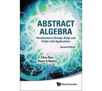 Clive Reis Stua Abstract Algebra: Introduction To Groups, Rings And (Tascabile)