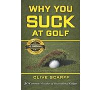 Clive Scarff Why You Suck at Golf (Tascabile)