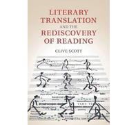 Clive Scott Literary Translation and the Rediscovery of Reading (Tascabile)