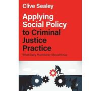 Clive Sealey Applying Social Policy to Criminal Justice Practice (Tascabile)