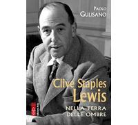 Libri Paolo Gulisano - Clive Staples Lewis. Nella Terra Delle Ombre