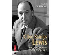 Libri Paolo Gulisano - Clive Staples Lewis. Nella Terra Delle Ombre