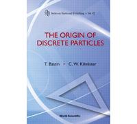 Clive W Kilmister Ted Basti Origin Of Discrete Particles, Th (Copertina rigida)