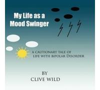Clive Wild My Life as a Mood Swinger (Tascabile)