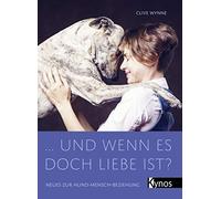 Clive Wynne … und wenn es doch Liebe ist?: Neues zur Hund-Men (Copertina rigida)