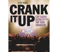Clive Young: Crank It Up - Live Sound Secrets Of The Top Tour Engineers