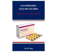 CLO-PIDOGREL GUIA DO USUÁRIO: Dosagem, efeitos e uso seguro explicados