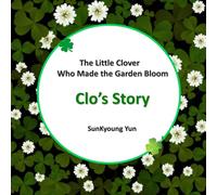 Clo’s Story: The Little Clover Who Made the Garden Bloom
