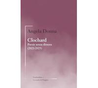 Clochard. Poesie senza dimora (2021-2025)