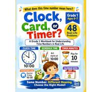 Clock, Card, or Timer?: A Grade 1 Workbook for Understanding Time Numbers in Real Life