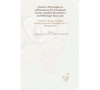 Clock It: 120 Insights & Affirmations for Emotional Clarity, Healthy Boundaries, and Marriage That Lasts: A Book for Seeing the Signs, Trusting Yourself & Stepping Out of Manipulation