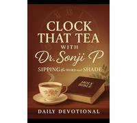 CLOCK THAT TEA WITH Dr. Sonji P: SIPPING the WORD not SHADE