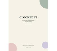 CLOCKED IT: The Bedside Learning Journal for New Nurses