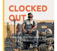 CLOCKED OUT: A Bold & Easy Blue-Collar Coloring Book