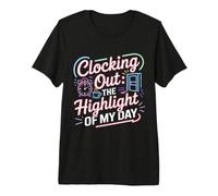 Clocking out The Highlight of My Day Work Exit Mood Maglietta Premium