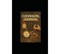 Clockmaking For Beginners: Mark Smith