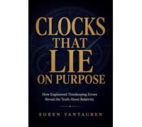 Clocks That Lie on Purpose: How Engineered Timekeeping Errors Reveal the Truth About Relativity