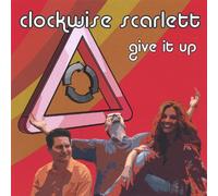 Clockwise Scarlett - Give It Up