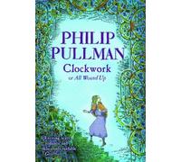 Clockwork by Philip Pullman (2004-11-04)