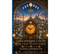 Clockwork Court: The Thirteenth Hour