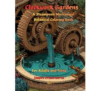 Clockwork Gardens: A Steampunk Mechanical Botanical Coloring Book