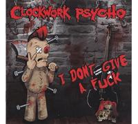 CLOCKWORK PSYCHO - I DON'T GIVE A FUCK