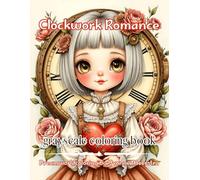 clockwork romance: A Steampunk Coloring Journey of Hearts, Gears & Gentle Time