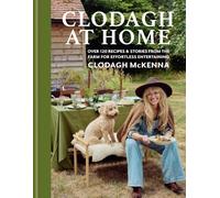 Clodagh at Home: Over 100 Recipes & Stories from the Farm for Effortless Entertaining