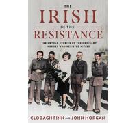 Clodagh Finn John Morgan The Irish in the Resistance (Tascabile)